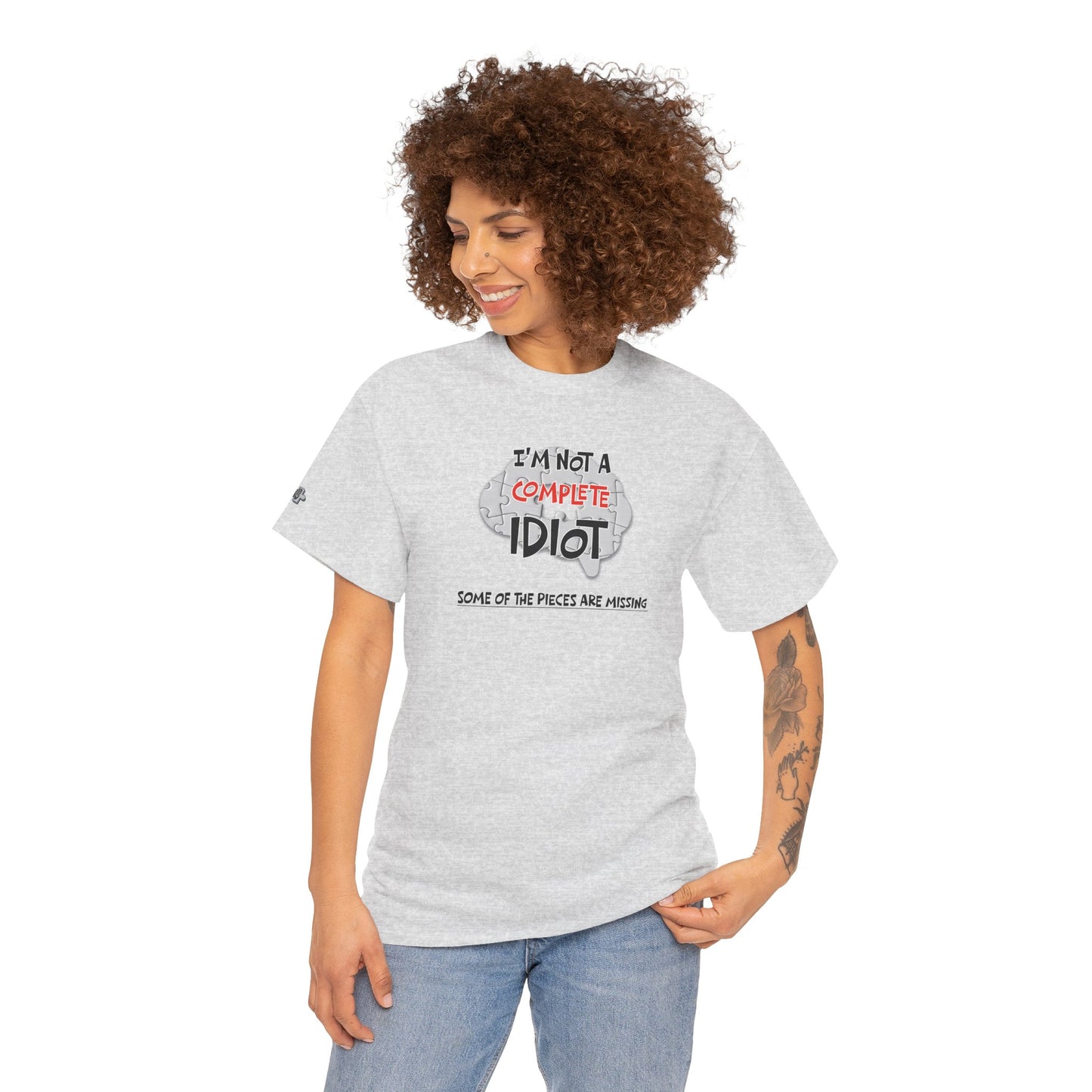 "I'm Not a Complete Idiot—Some of the Pieces Are Missing" Funny T-Shirt