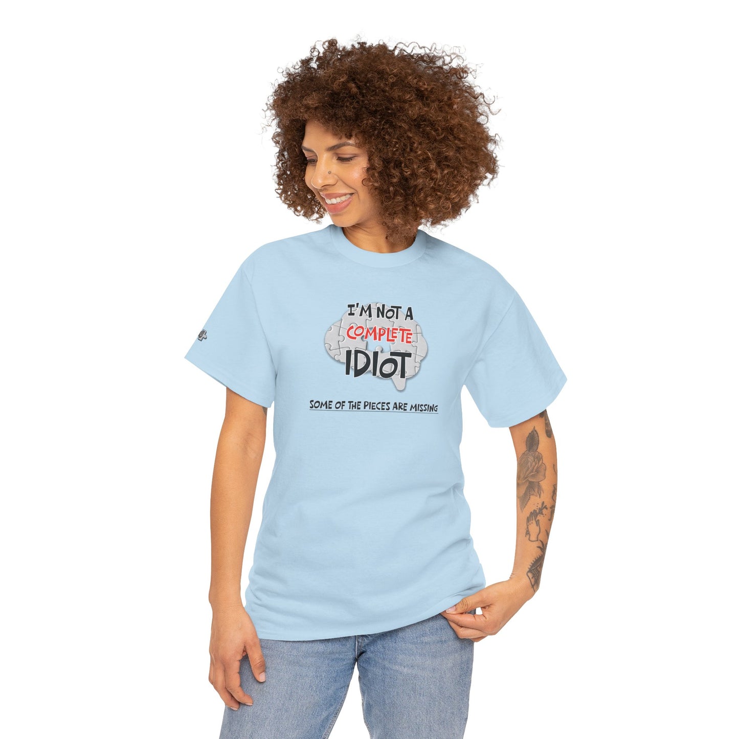 "I'm Not a Complete Idiot—Some of the Pieces Are Missing" Funny T-Shirt