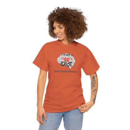 "I'm Not a Complete Idiot—Some of the Pieces Are Missing" Funny T-Shirt