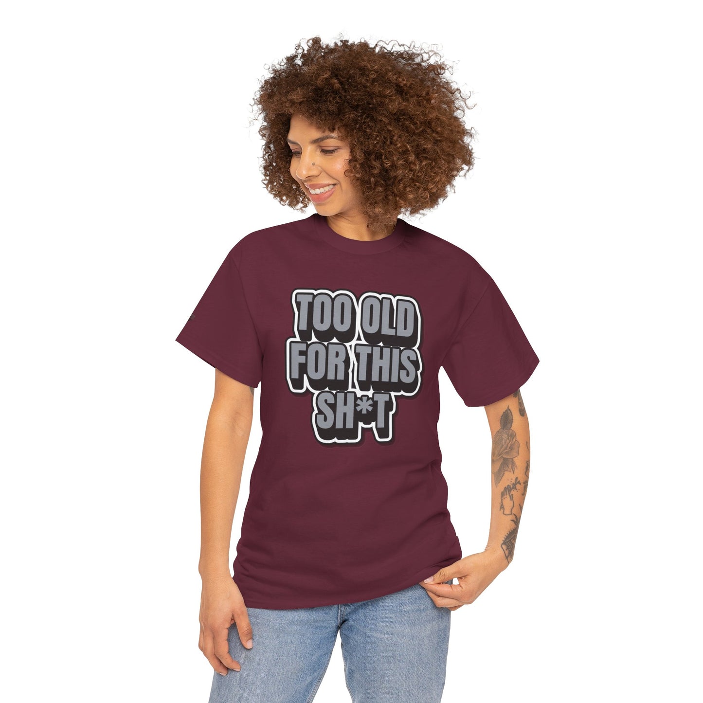 Too Old For This Sh*t - Funny Adult T‑Shirt