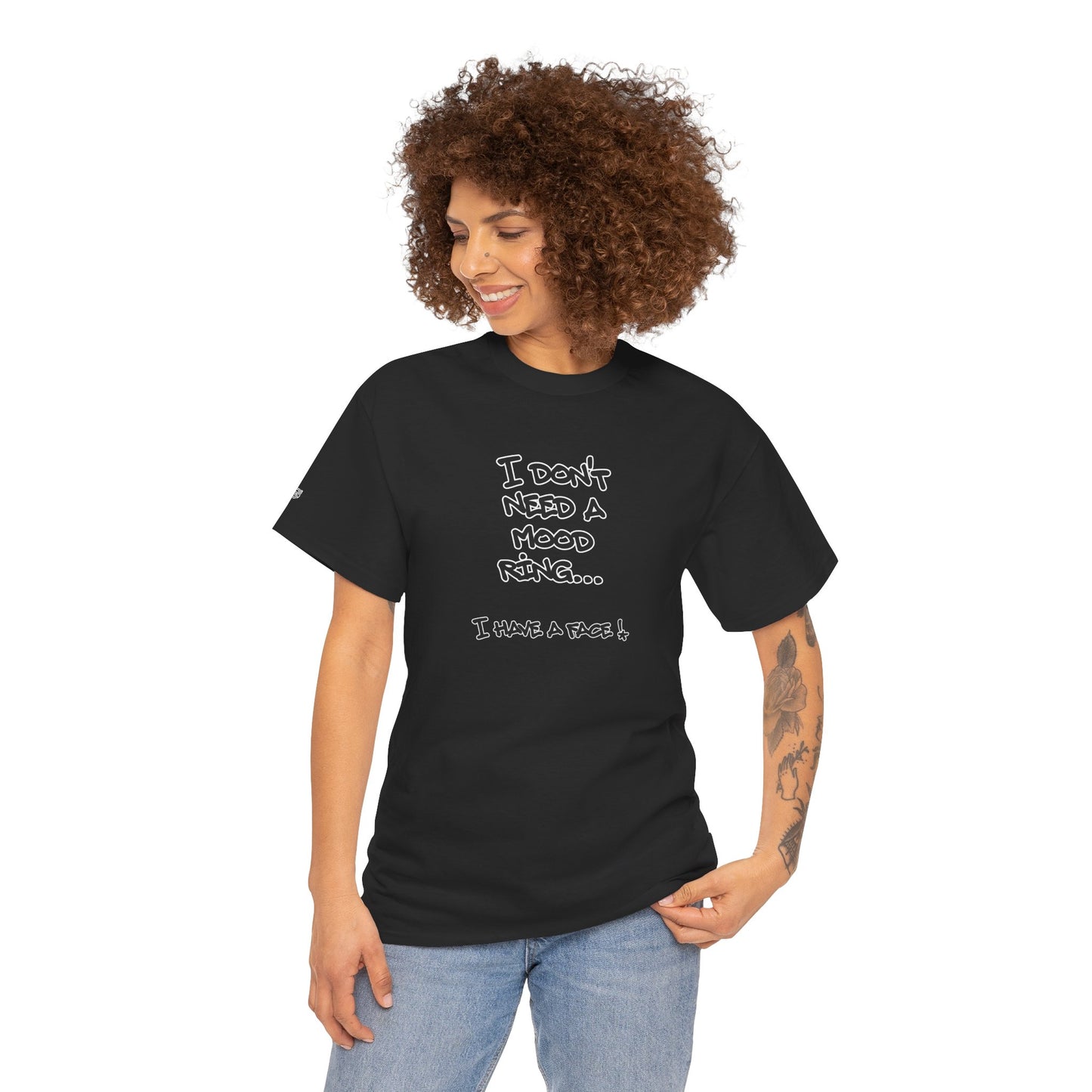 I Don't Need a Mood Ring Tee — "I Have a Face" Funny Graphic T-Shirt