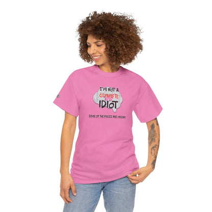 "I'm Not a Complete Idiot—Some of the Pieces Are Missing" Funny T-Shirt