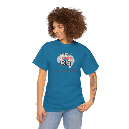 "I'm Not a Complete Idiot—Some of the Pieces Are Missing" Funny T-Shirt