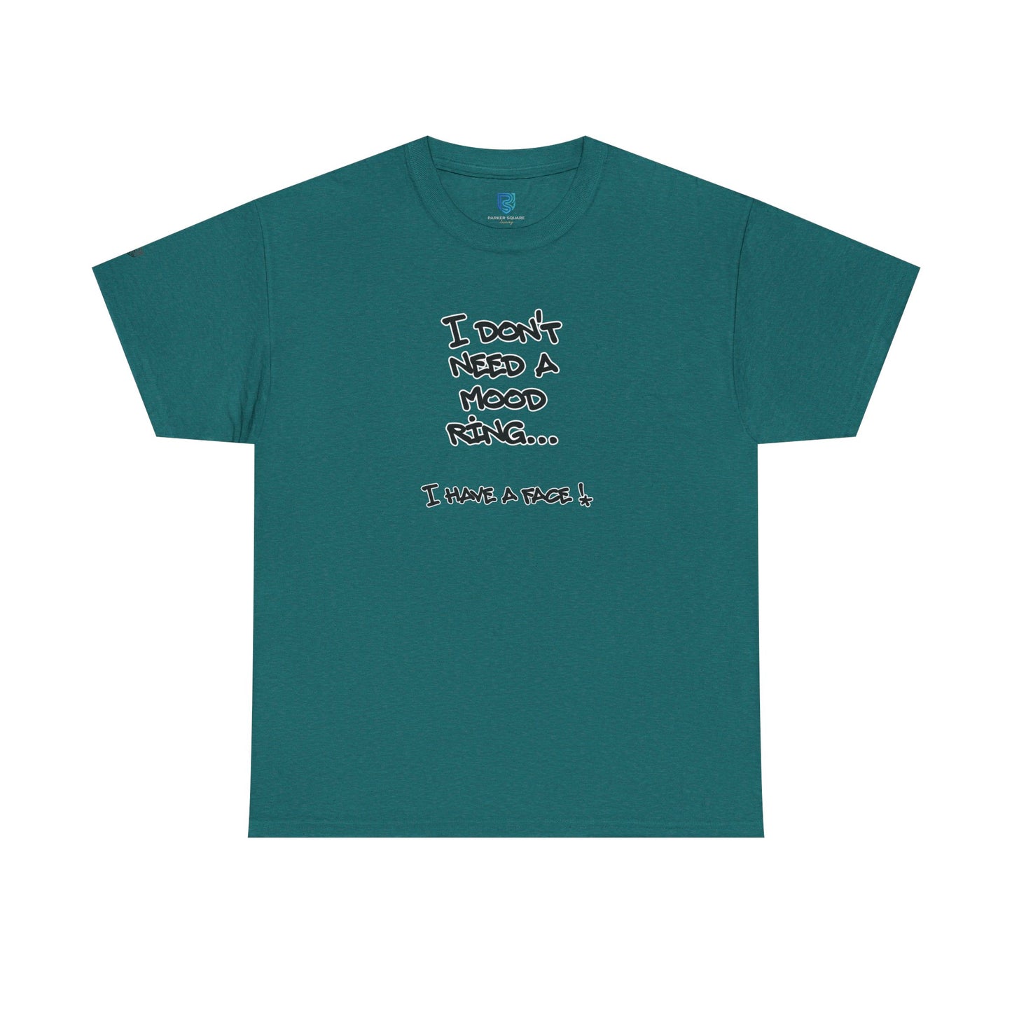 I Don't Need a Mood Ring Tee — "I Have a Face" Funny Graphic T-Shirt