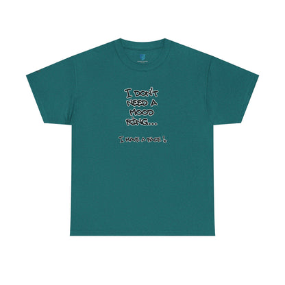 I Don't Need a Mood Ring Tee — "I Have a Face" Funny Graphic T-Shirt