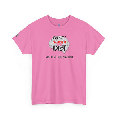 "I'm Not a Complete Idiot—Some of the Pieces Are Missing" Funny T-Shirt