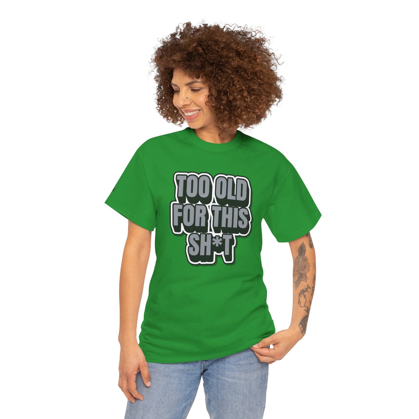 Too Old For This Sh*t - Funny Adult T‑Shirt