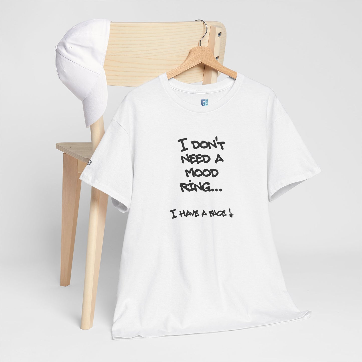 I Don't Need a Mood Ring Tee — "I Have a Face" Funny Graphic T-Shirt